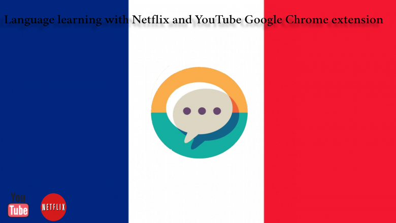 How to Learn French with Netflix and YouTube Google Chrome extension